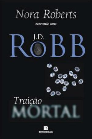 [In Death 12] • Traição Mortal